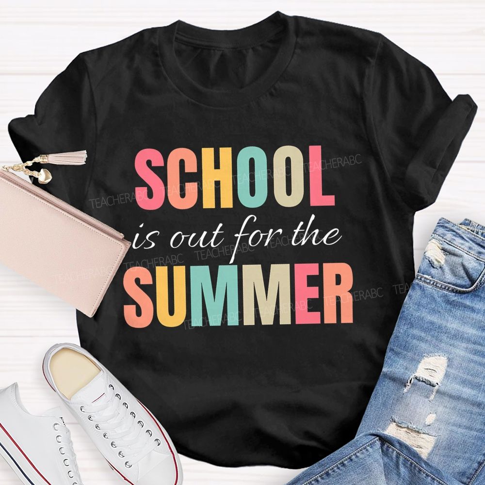 School Is Out For The Summer  Colorful Letters Patterns  Teacher T-shirt