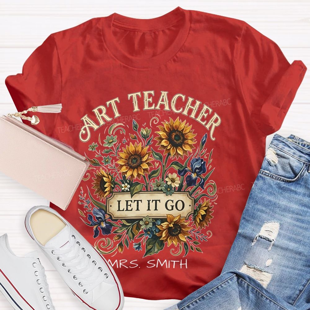 Personalized Name  Art Teacher  Let It Go  Teacher T-shirt
