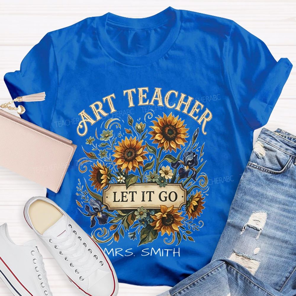 Personalized Name  Art Teacher  Let It Go  Teacher T-shirt