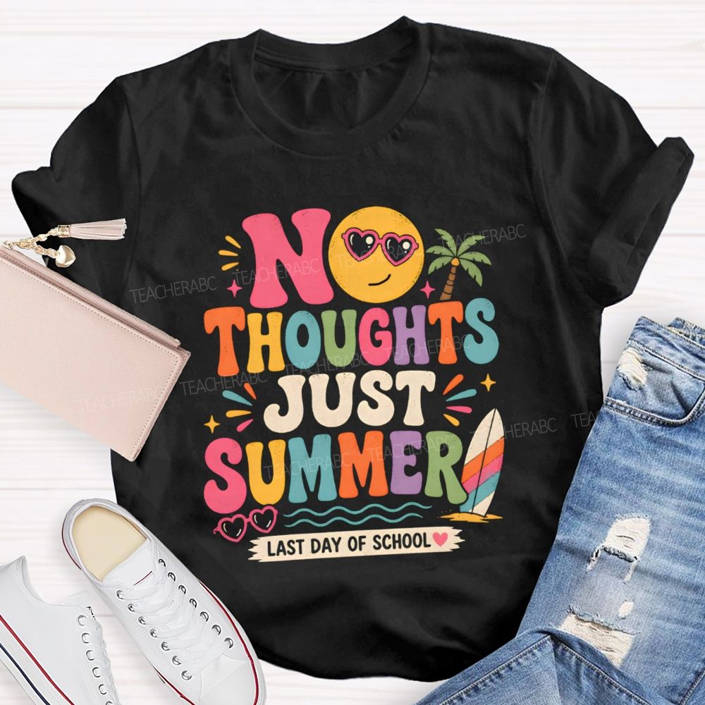 No Thoughts Just Summer Last Day Of School Teacher T-Shirt