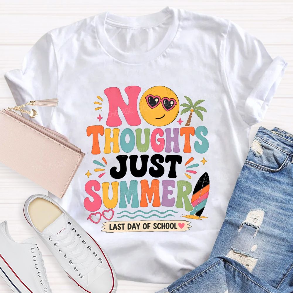 No Thoughts Just Summer Last Day Of School Teacher T-Shirt