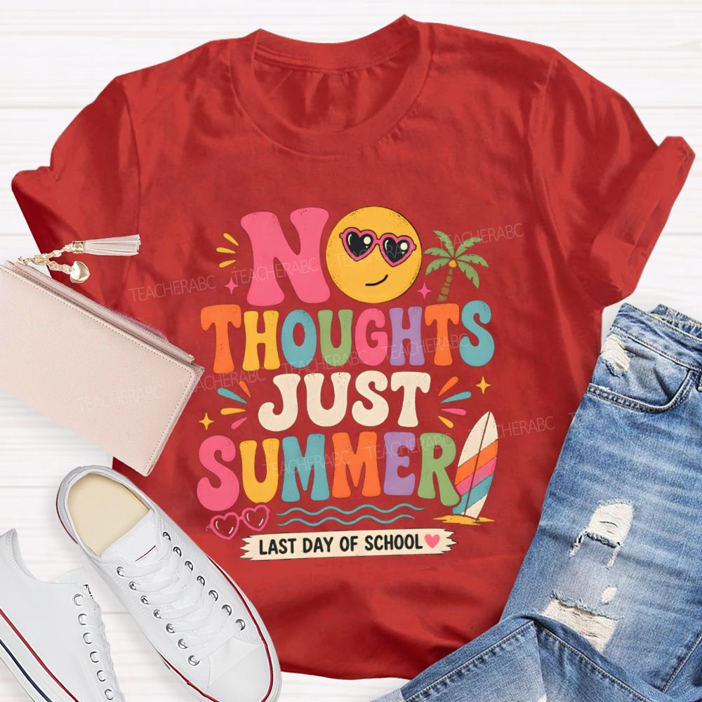 No Thoughts Just Summer Last Day Of School Teacher T-Shirt