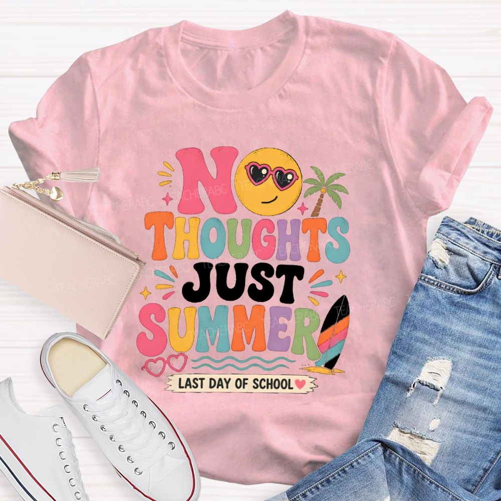 No Thoughts Just Summer Last Day Of School Teacher T-Shirt