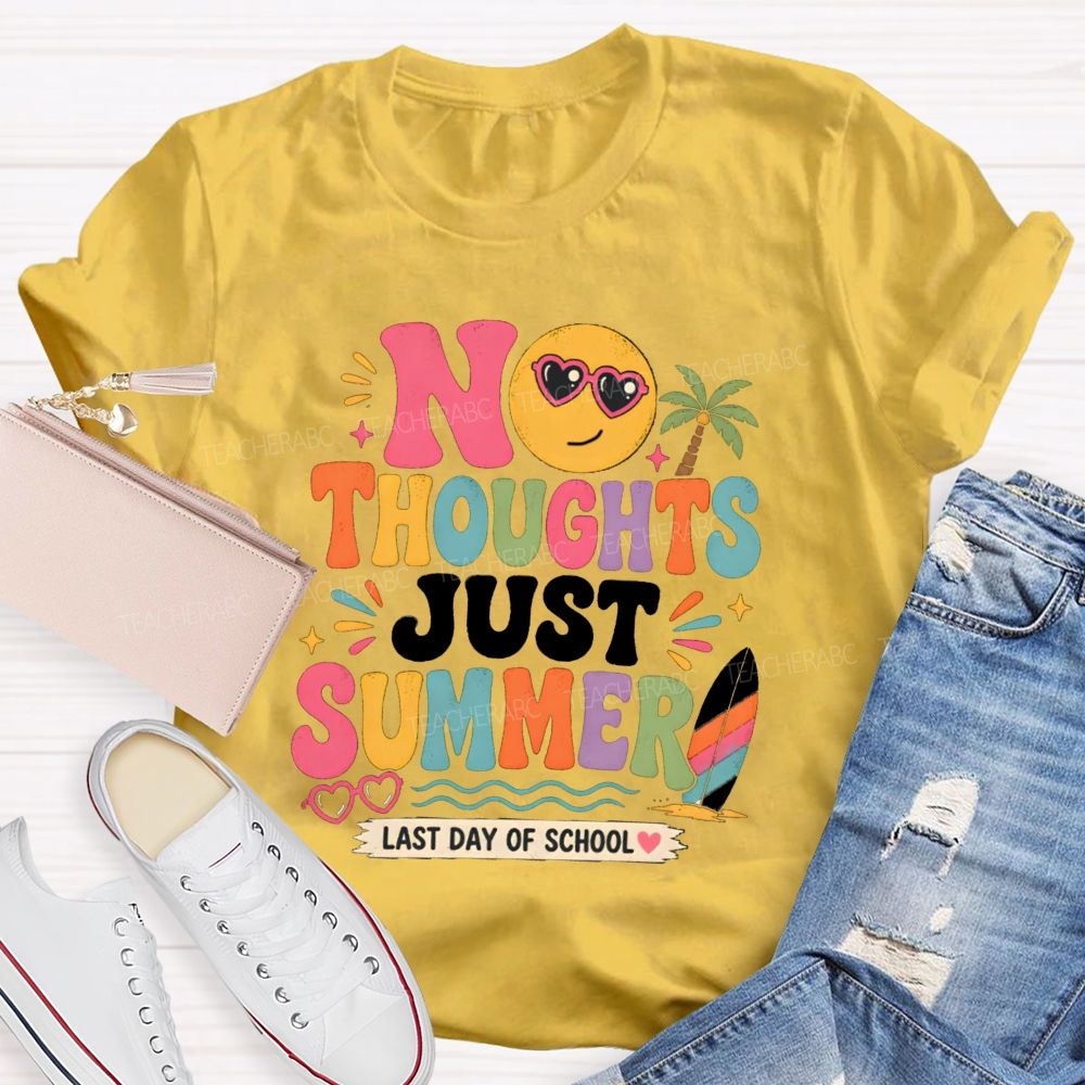 No Thoughts Just Summer Last Day Of School Teacher T-Shirt