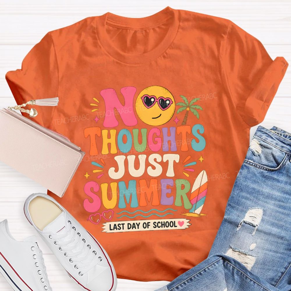 No Thoughts Just Summer Last Day Of School Teacher T-Shirt