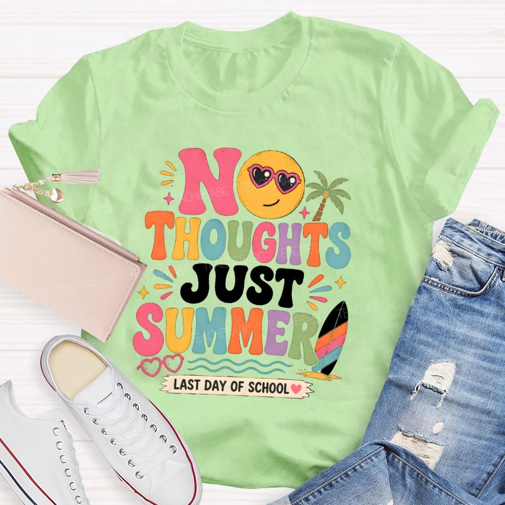 No Thoughts Just Summer Last Day Of School Teacher T-Shirt