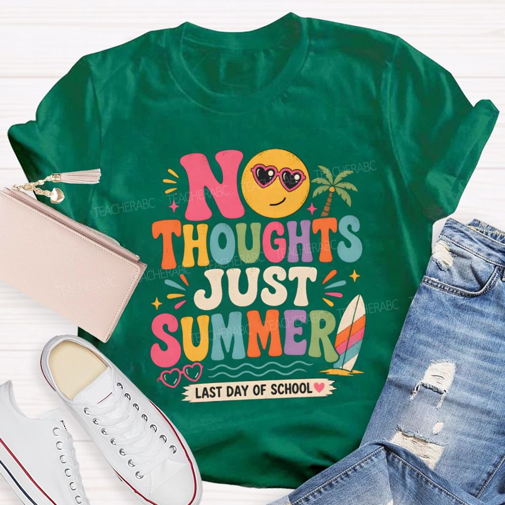 No Thoughts Just Summer Last Day Of School Teacher T-Shirt