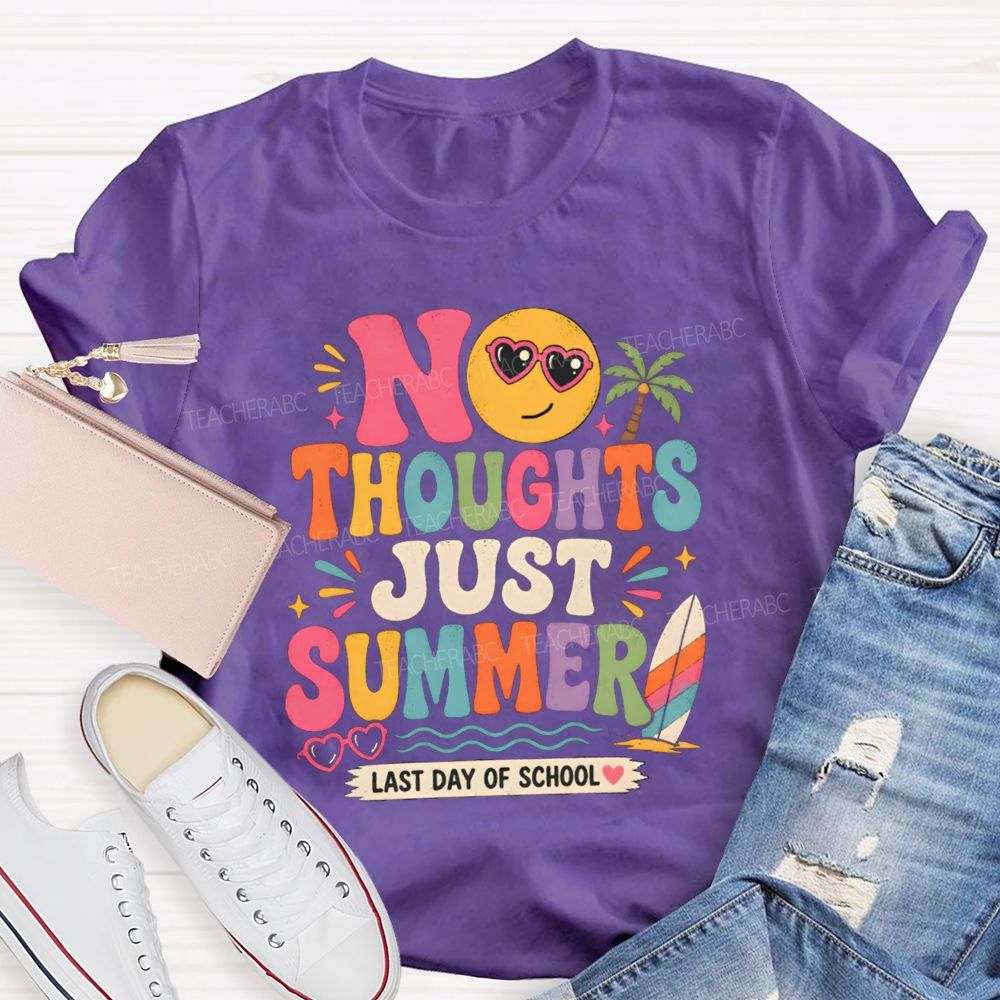 No Thoughts Just Summer Last Day Of School Teacher T-Shirt