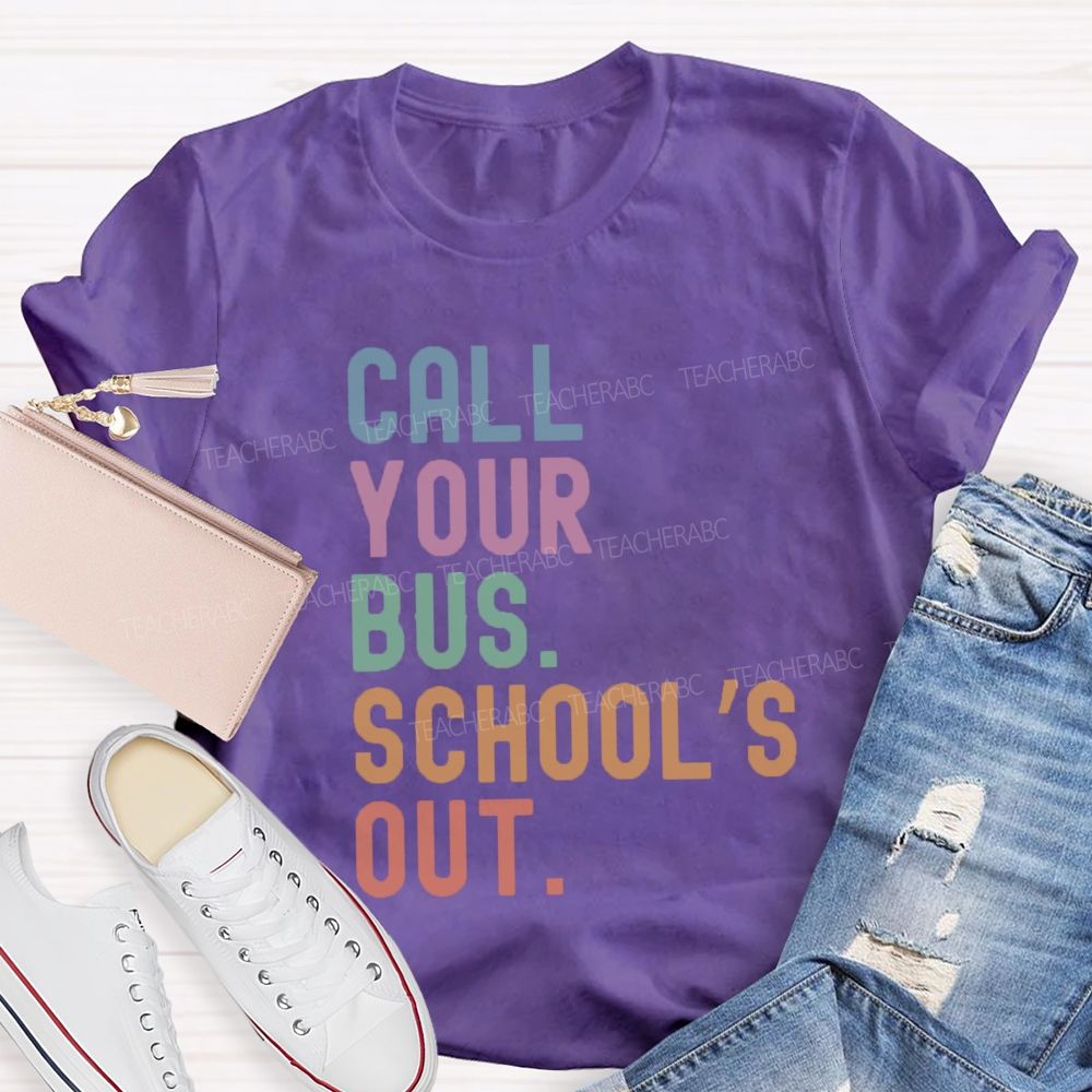 Call Your Bus School'S Out Teacher T-Shirt