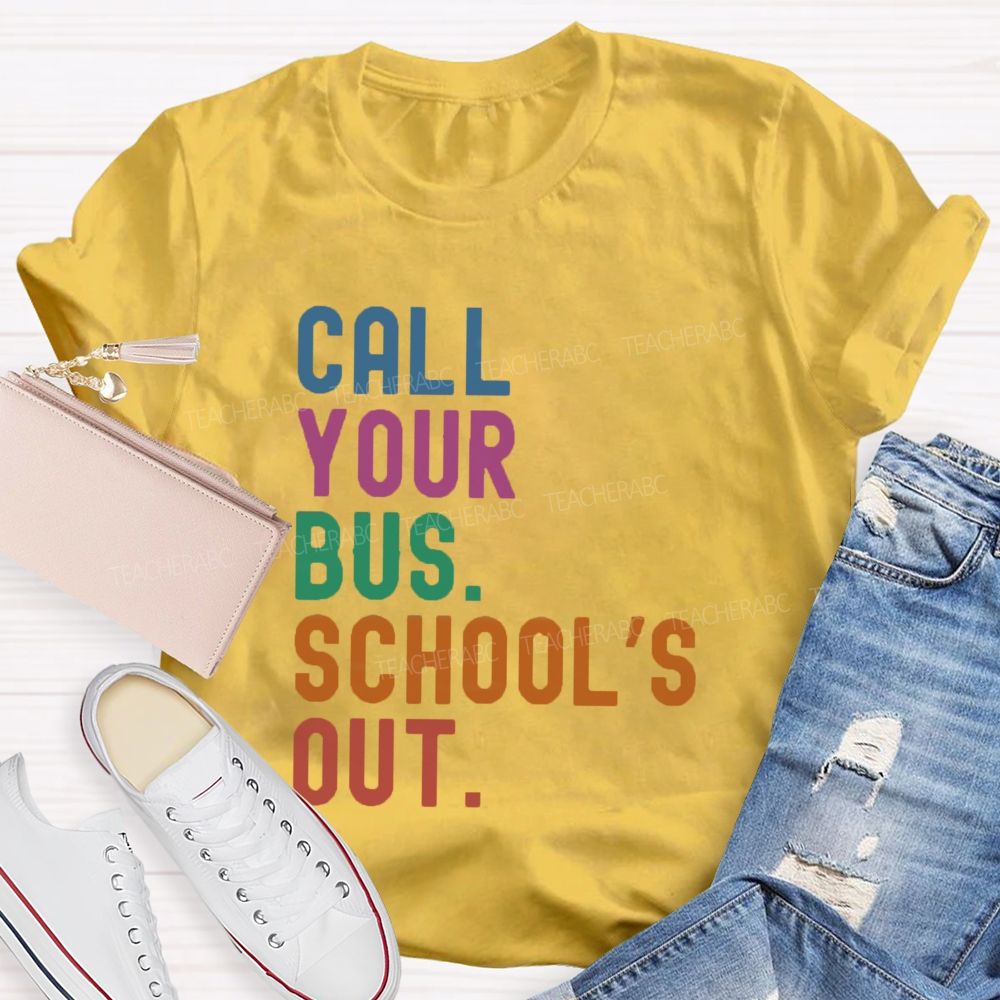 Call Your Bus School'S Out Teacher T-Shirt