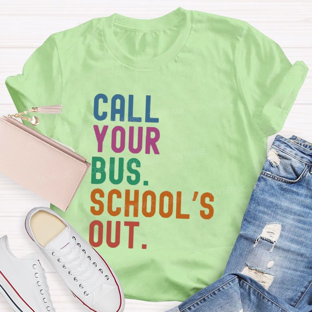 Call Your Bus School'S Out Teacher T-Shirt