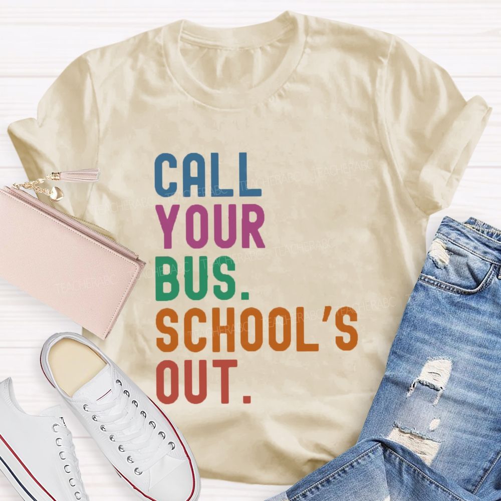 Call Your Bus School'S Out Teacher T-Shirt