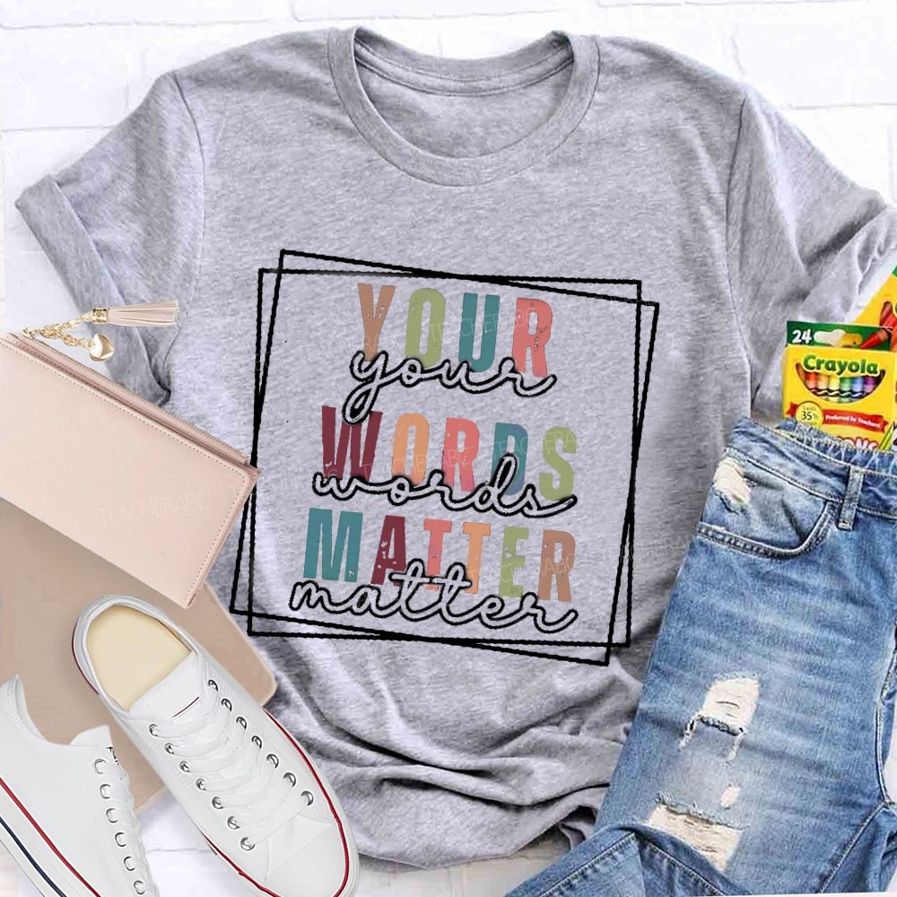 Your Words Matter Colorful Letter Teacher T-Shirt