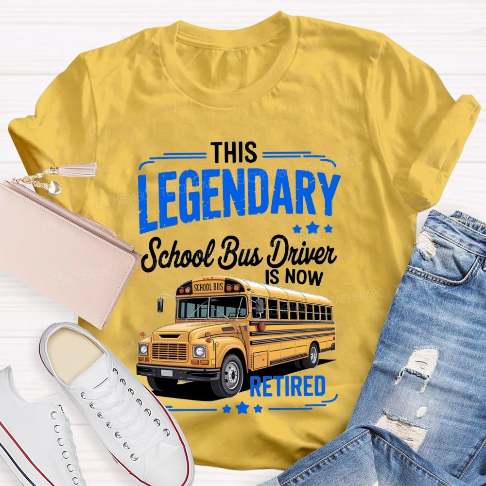 This Legendary School Bus Driver Is Now Retired T-Shirt