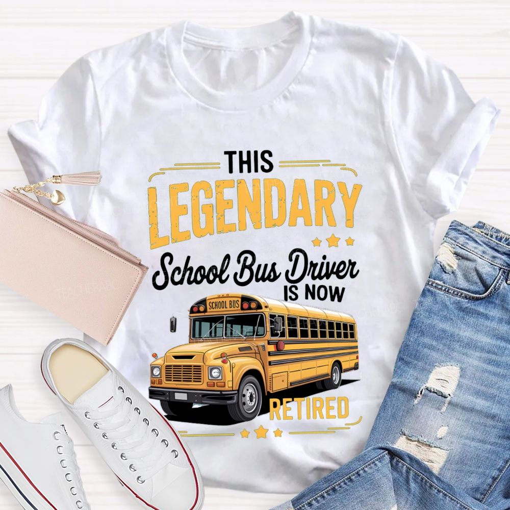 This Legendary School Bus Driver Is Now Retired T-Shirt