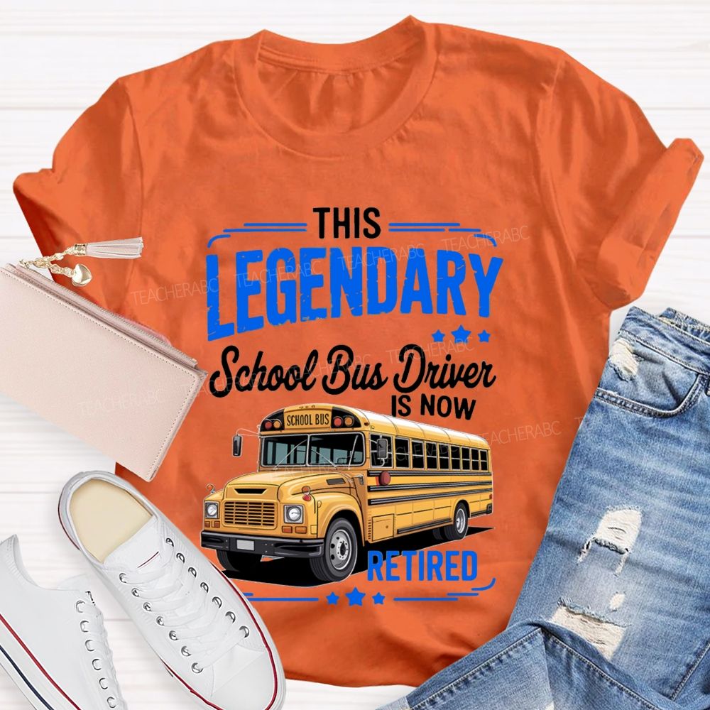 This Legendary School Bus Driver Is Now Retired T-Shirt