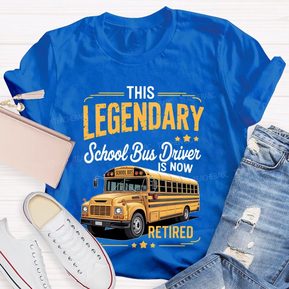 This Legendary School Bus Driver Is Now Retired T-Shirt