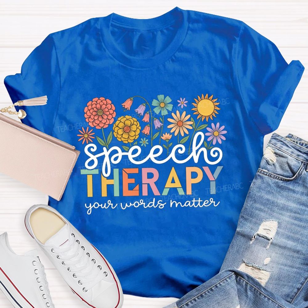 Speech Therapy Your Words Matter  Floral Teacher T-shirt