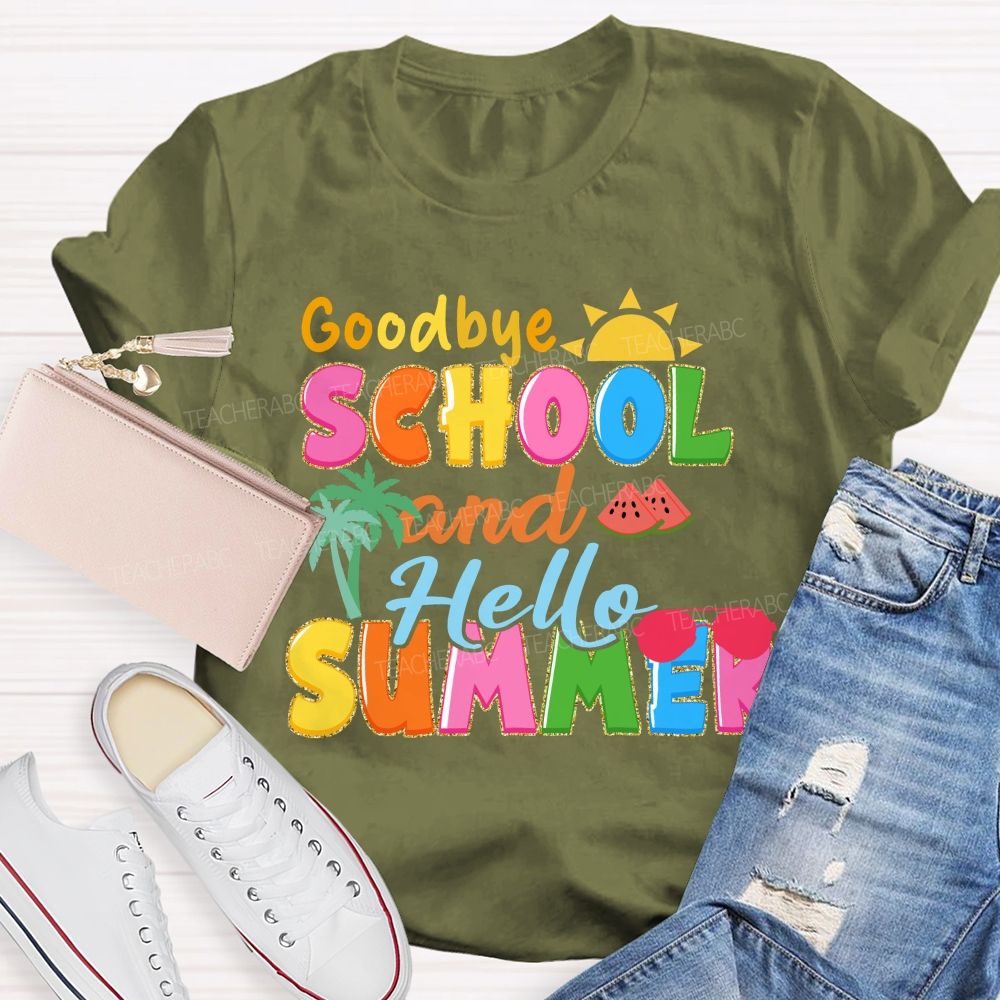 Good Bye School And Hello Summer Teacher T-shirt