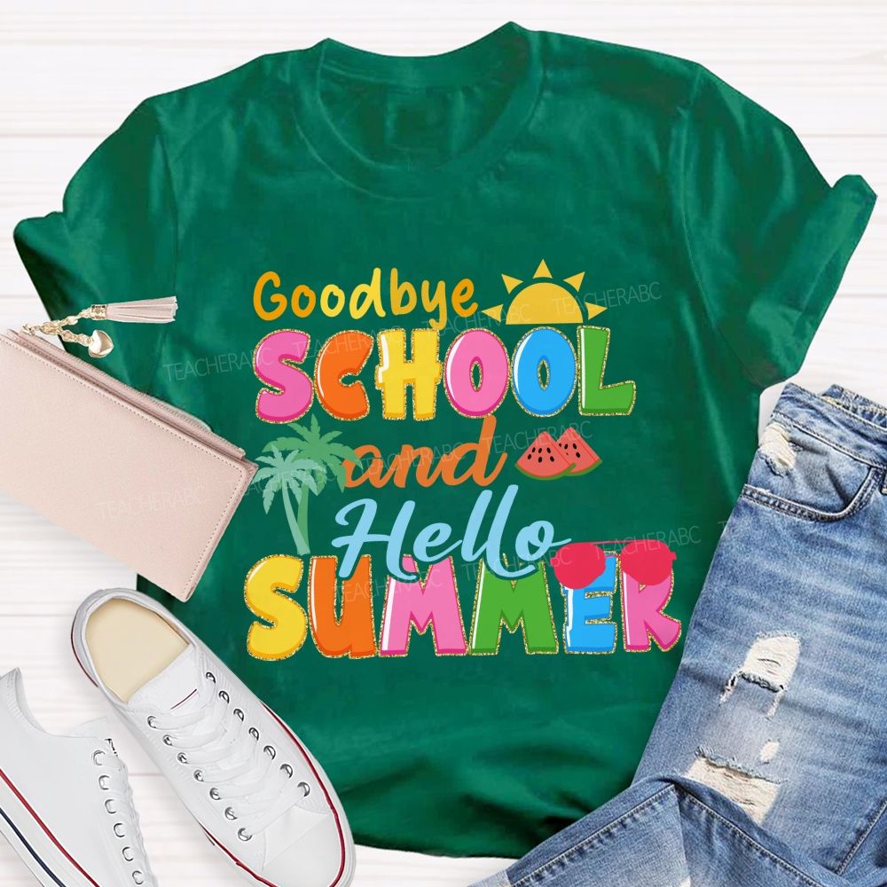 Good Bye School And Hello Summer Teacher T-shirt