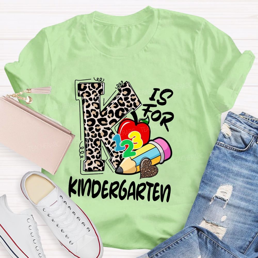 K Is For Kindergarten Leopard Letter Teacher T-Shirt