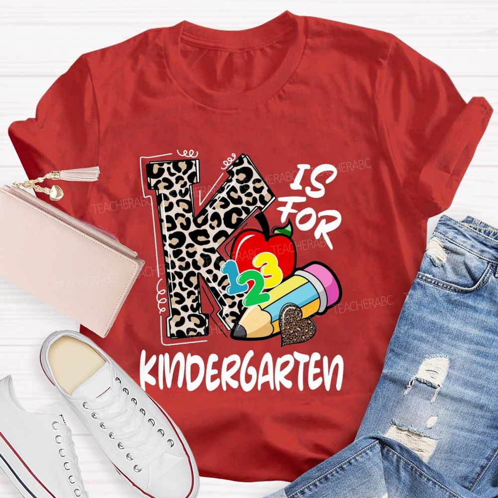 K Is For Kindergarten Leopard Letter Teacher T-Shirt