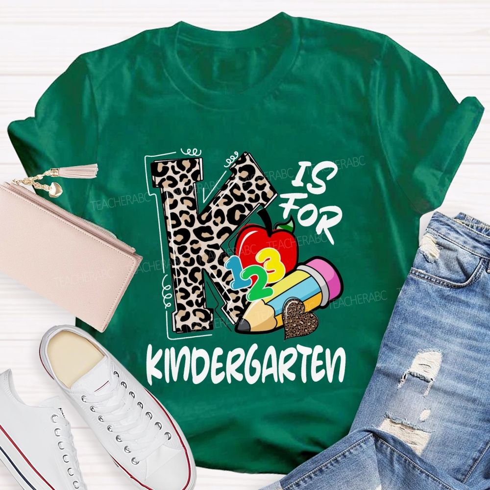 K Is For Kindergarten Leopard Letter Teacher T-Shirt