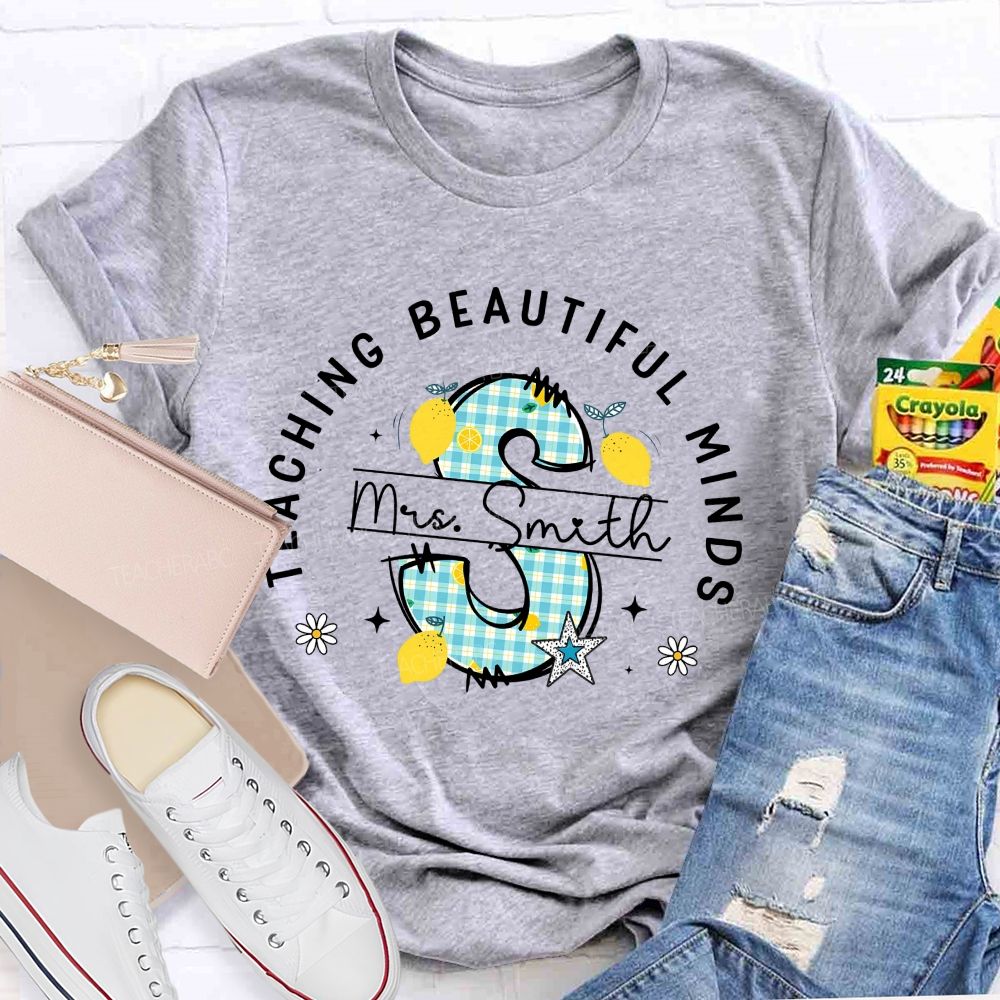 Personalized Name Teaching Beautiful Minds Teacher T-Shirt