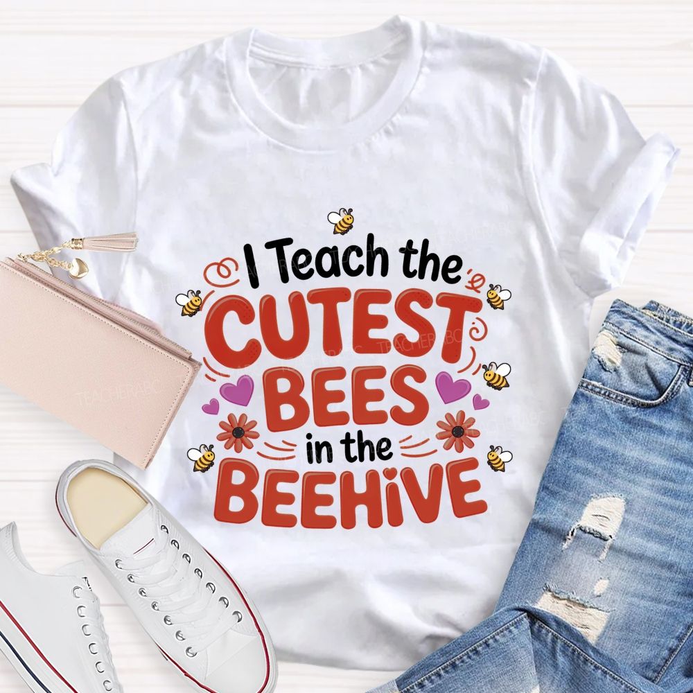 I Teach The Cutest Bees In The Beehive Teacher T-shirt