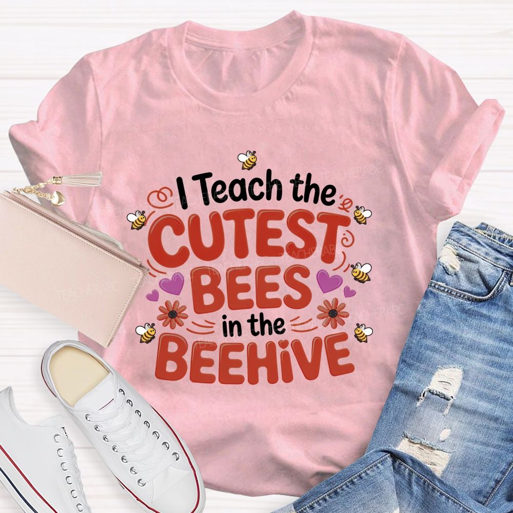 I Teach The Cutest Bees In The Beehive Teacher T-shirt