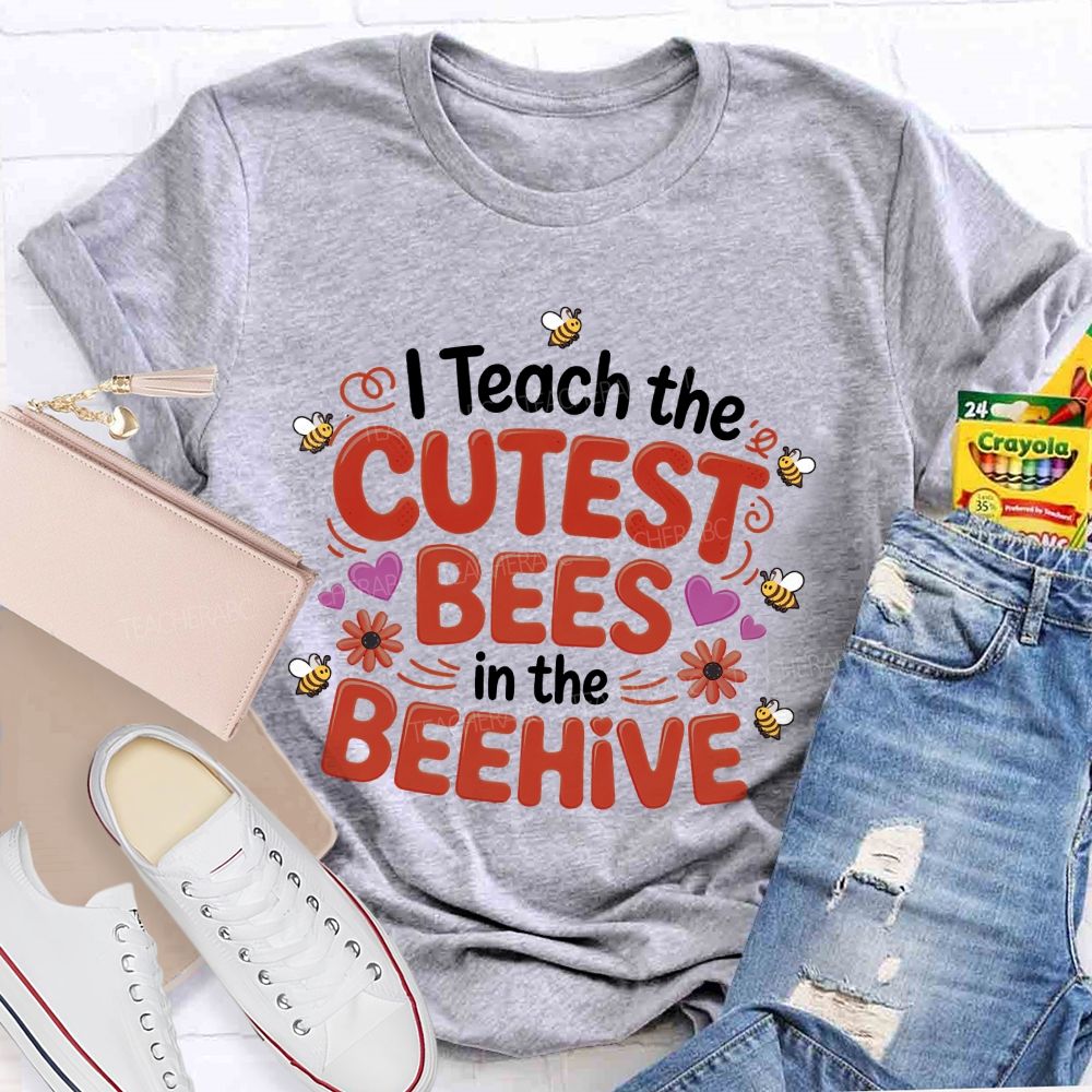 I Teach The Cutest Bees In The Beehive Teacher T-shirt