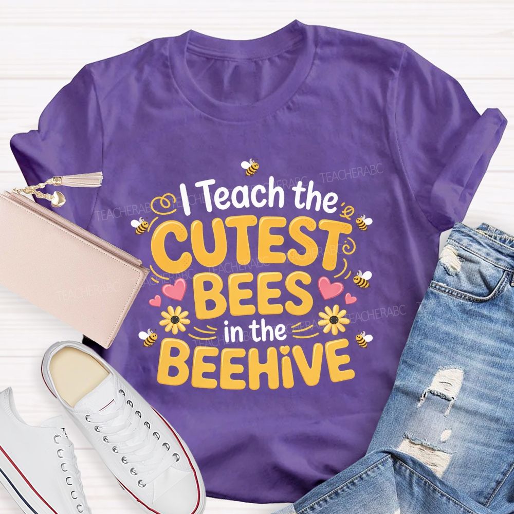 I Teach The Cutest Bees In The Beehive Teacher T-shirt