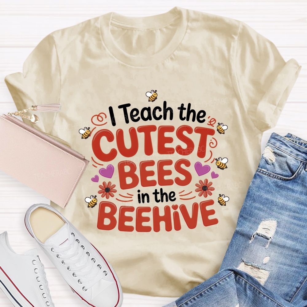 I Teach The Cutest Bees In The Beehive Teacher T-shirt