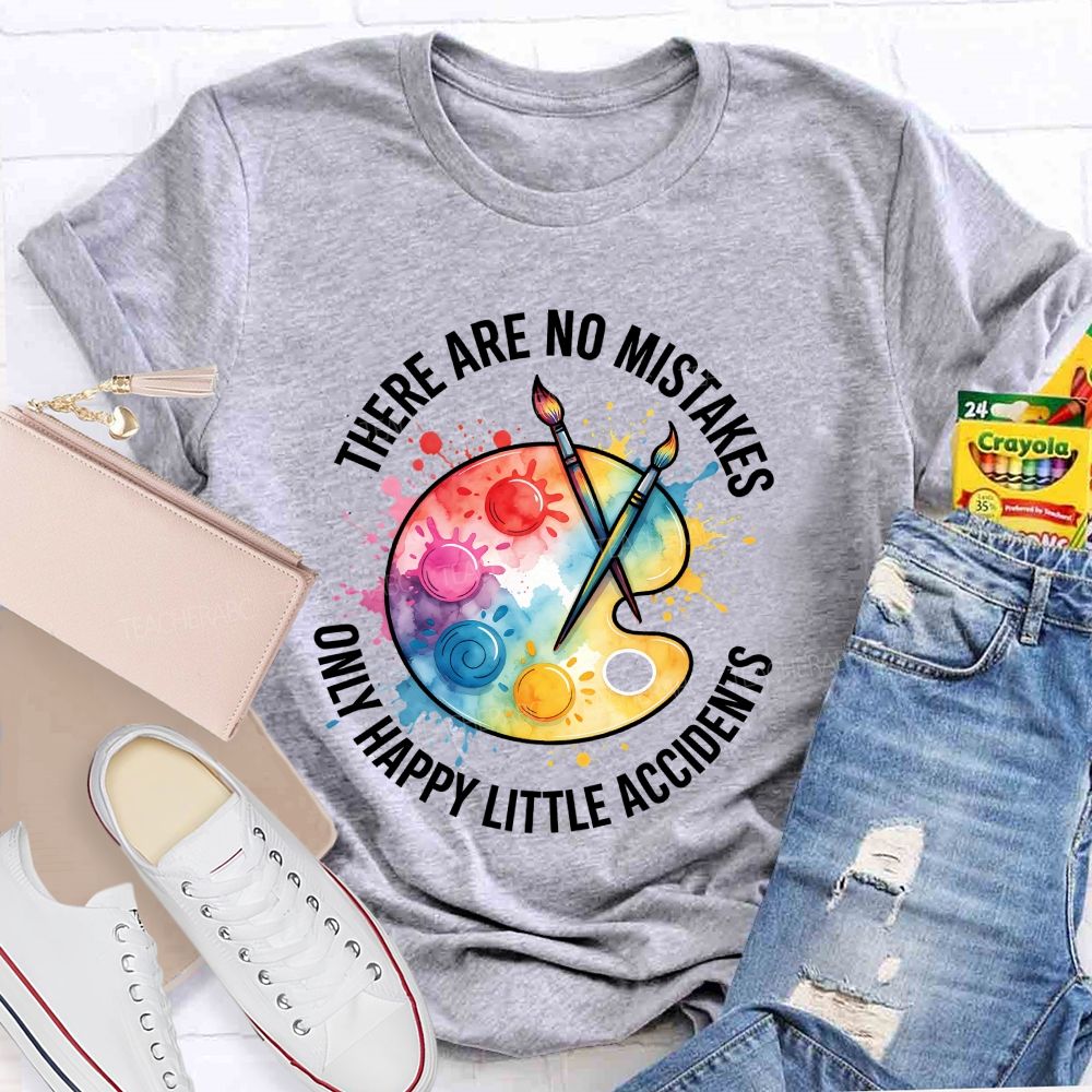 There Are No Mistakes Only Happy Little Accidents Art Teacher T-shirt