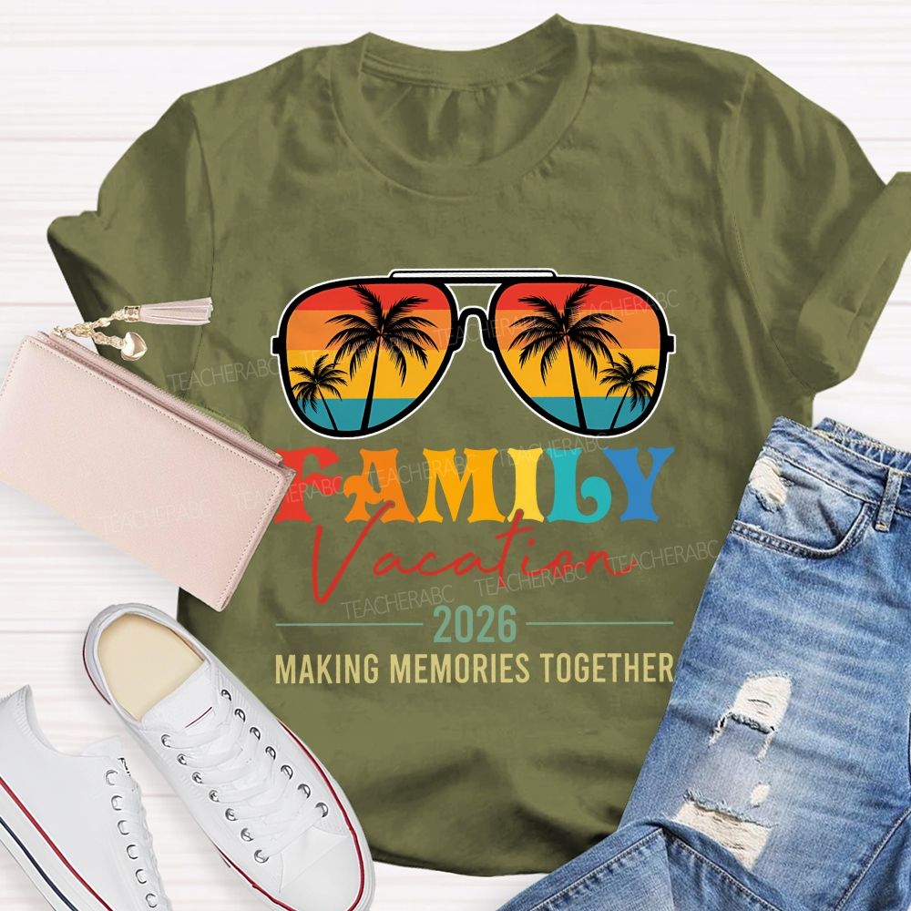 Family Vacation 2026 Making Memories Together Teacher T-shirt