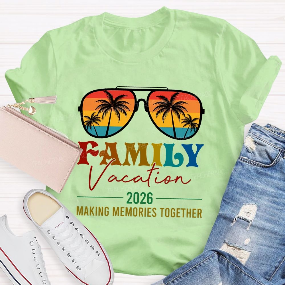 Family Vacation 2026 Making Memories Together Teacher T-shirt