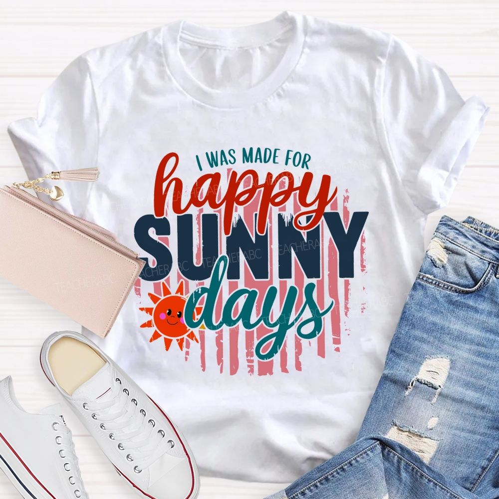 I Was Made For Summer Days Teacher T-shirt