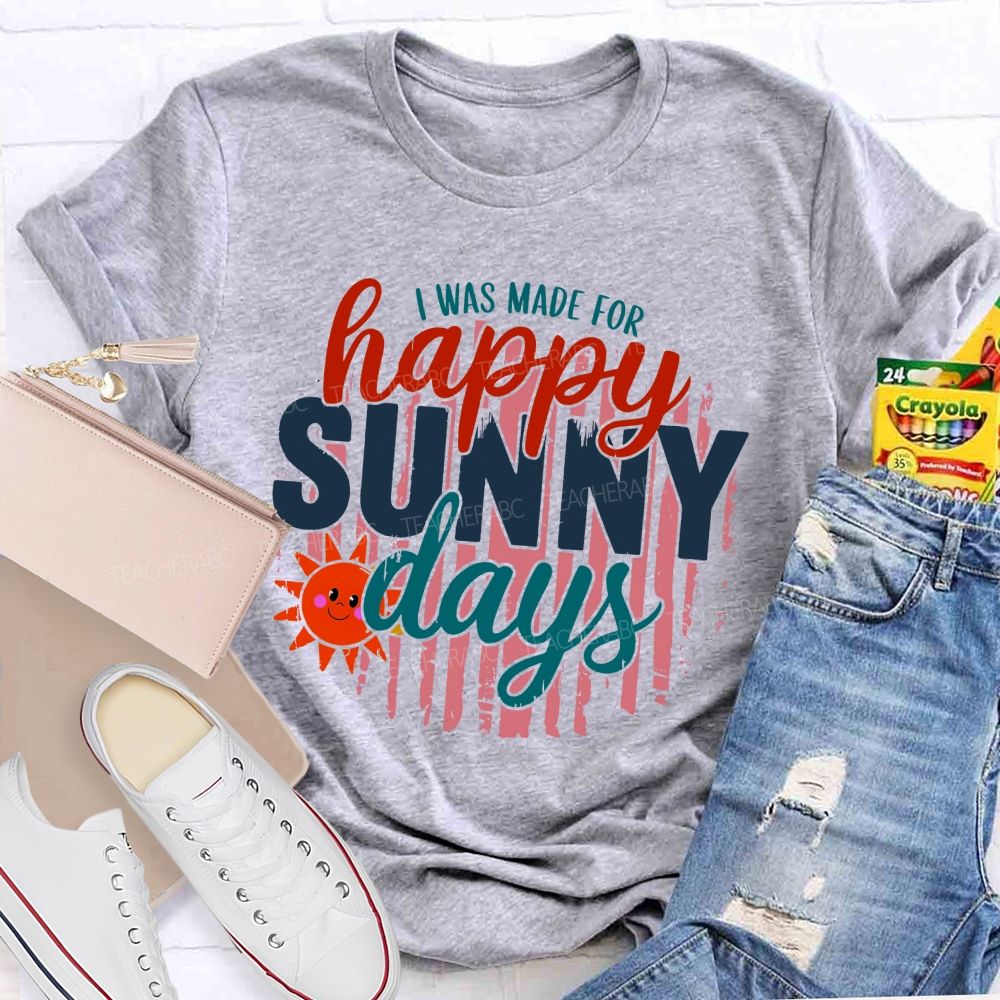 I Was Made For Summer Days Teacher T-shirt
