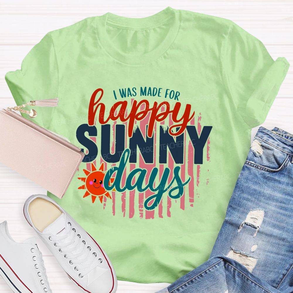 I Was Made For Summer Days Teacher T-shirt