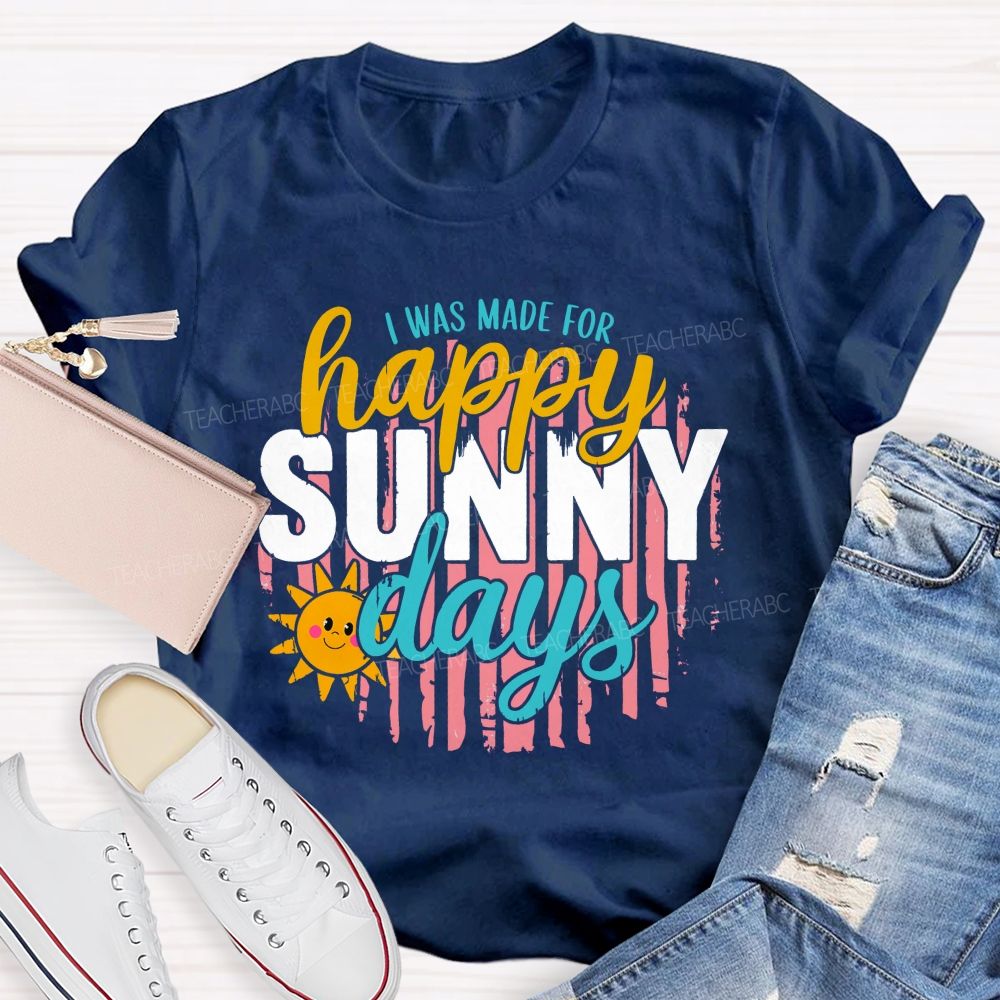 I Was Made For Summer Days Teacher T-shirt