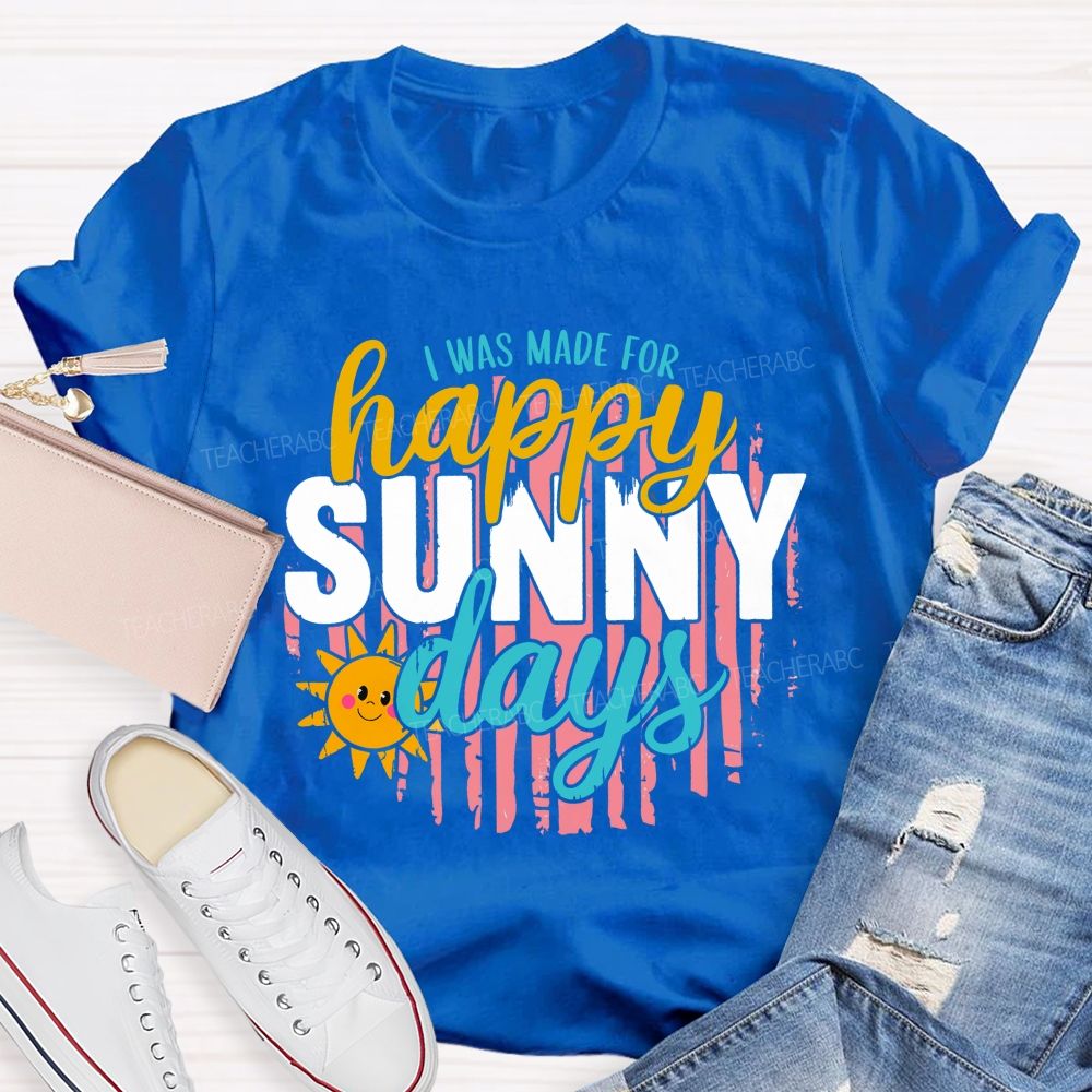 I Was Made For Summer Days Teacher T-shirt
