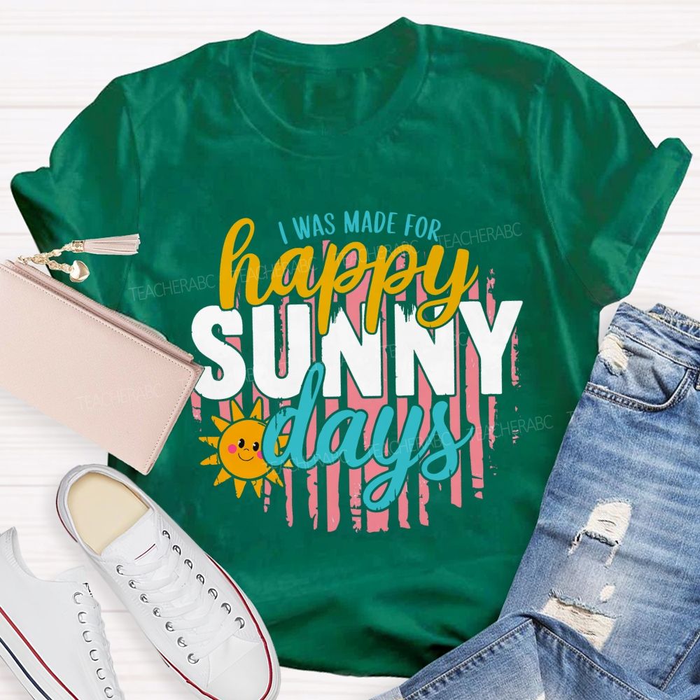 I Was Made For Summer Days Teacher T-shirt