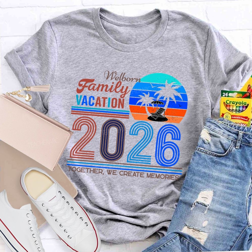 Personalized Name Family Vacation 2026 Together We Create Memories Teacher T-shirt