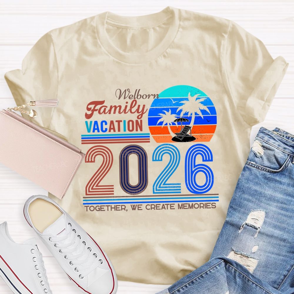 Personalized Name Family Vacation 2026 Together We Create Memories Teacher T-shirt