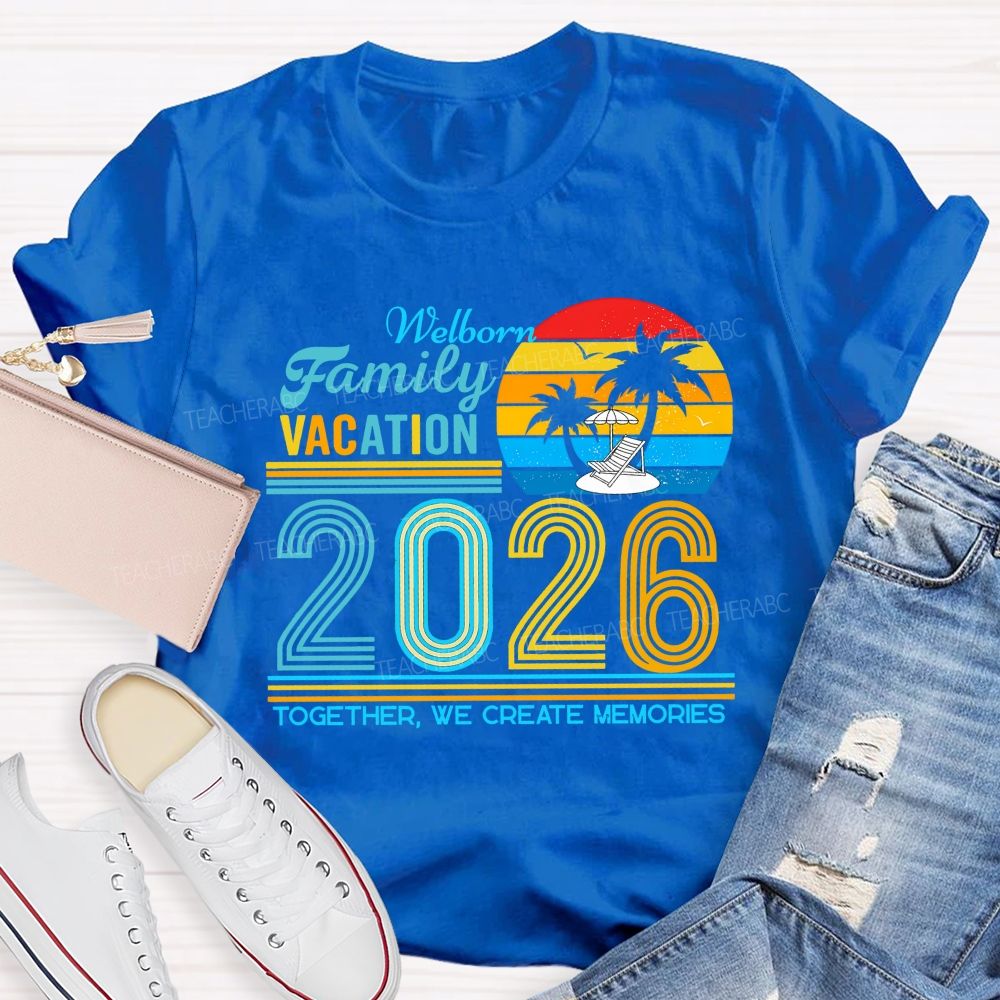 Personalized Name Family Vacation 2026 Together We Create Memories Teacher T-shirt