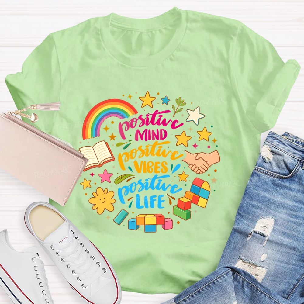 Positive Mind Positive Vibes Positive Life Teacher T-shirt