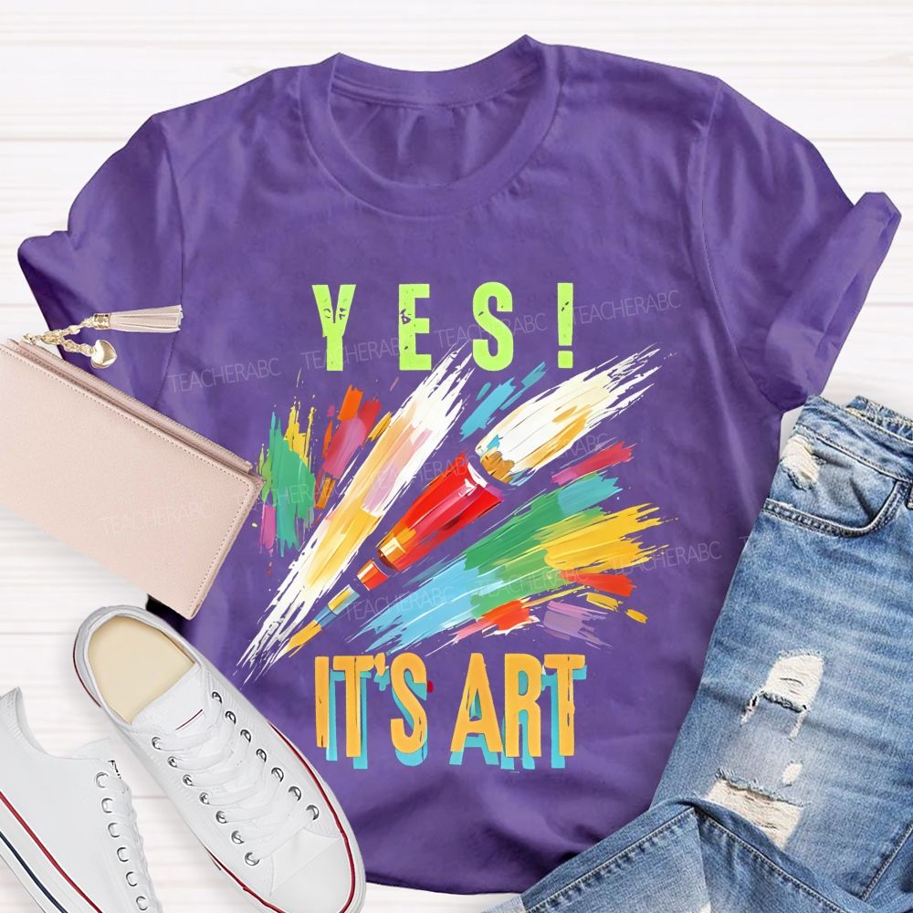 Yes  It's Art  Colorful Letters  Teacher T-shirt