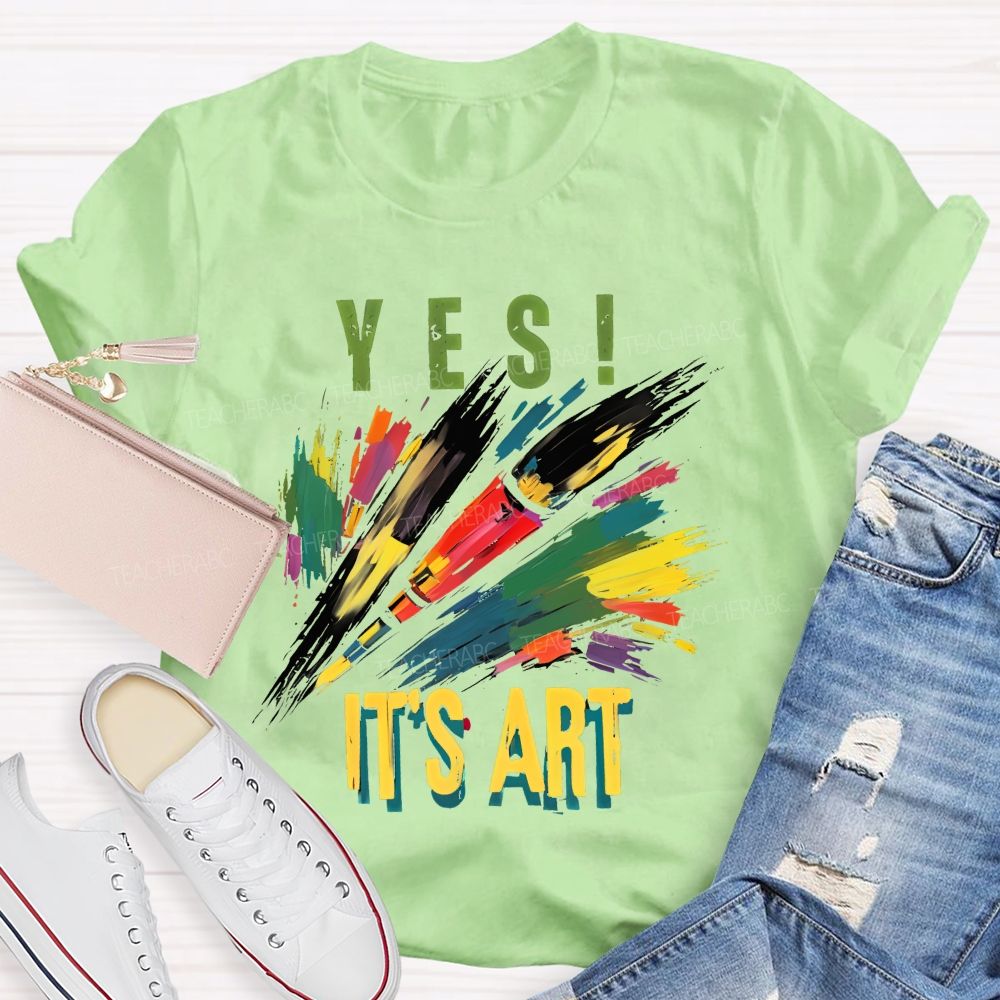 Yes  It's Art  Colorful Letters  Teacher T-shirt