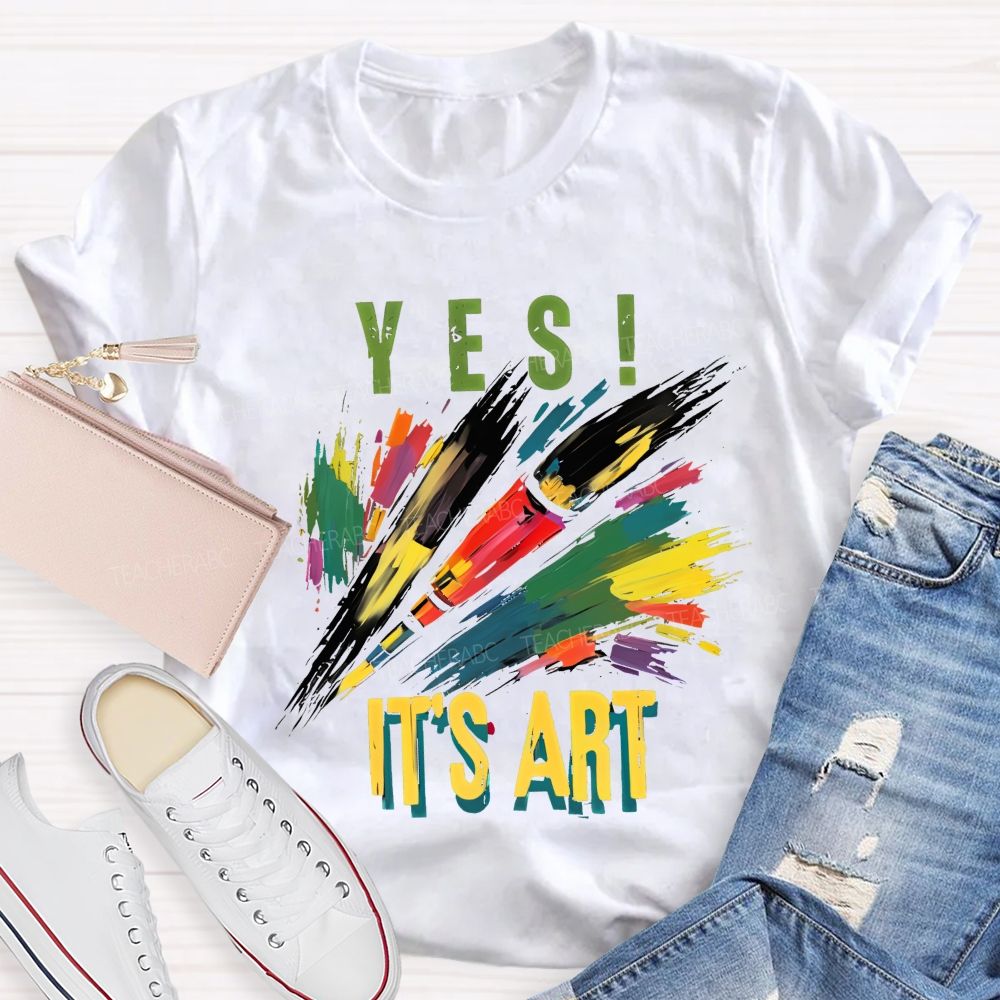 Yes  It's Art  Colorful Letters  Teacher T-shirt