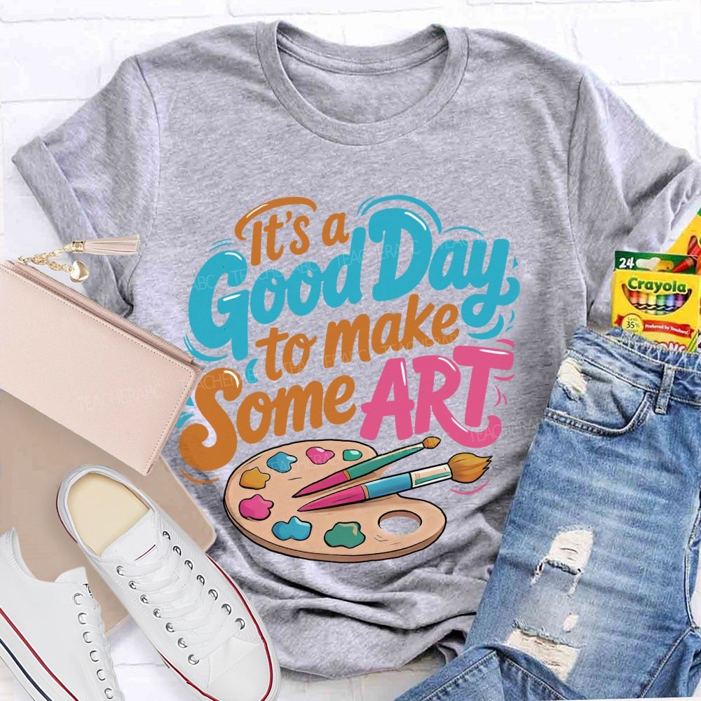 It's A Good Day To Make Some Art  Colorful Letters Graphics  Teacher T-shirt